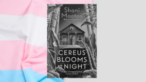Análisis de El Cereus Florece de Noche de Shani Mootoo Narrativa Trans y Decolonización